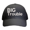Big Trouble Cap